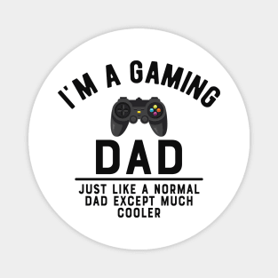 Gaming Dad - Like normal dad except much cooler Magnet